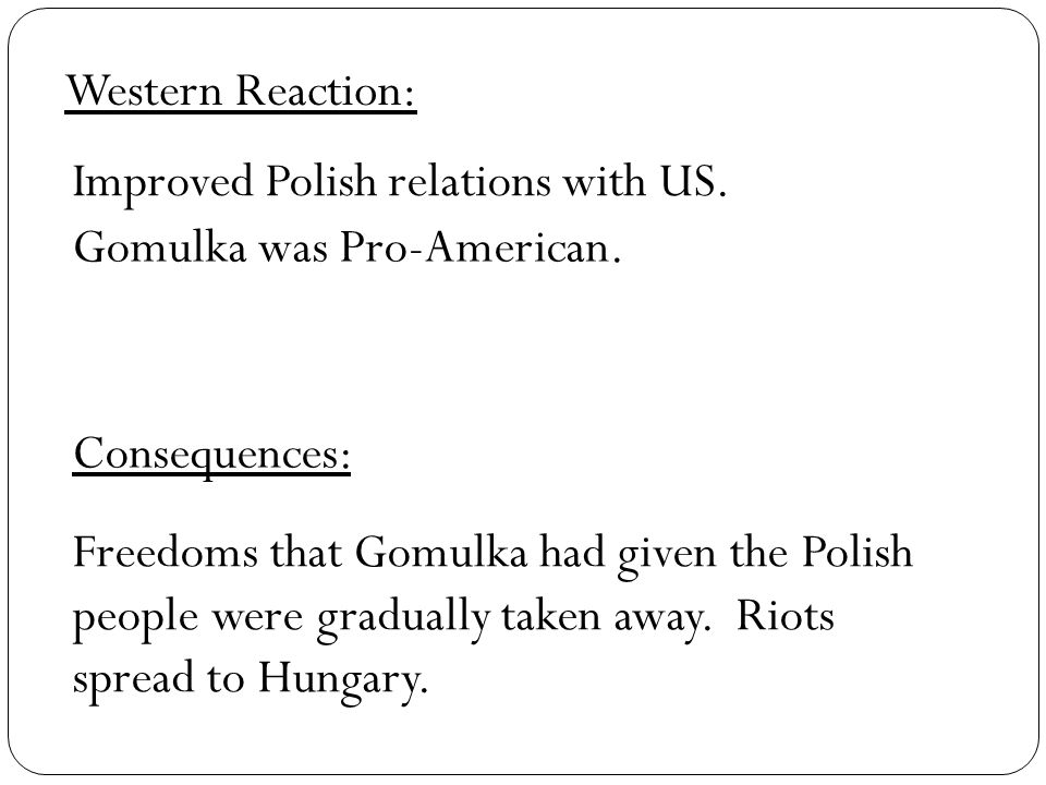 Consequences: Western Reaction: Improved Polish relations with US.